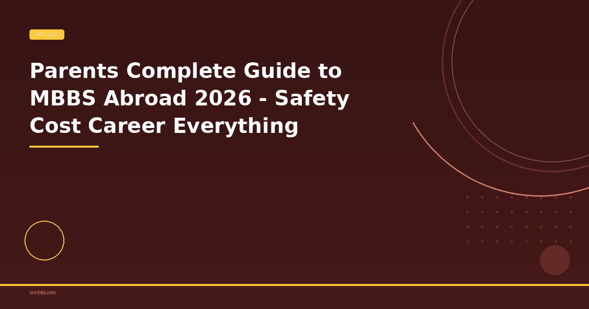 Parents Complete Guide to MBBS Abroad 2026 | iAMBBS