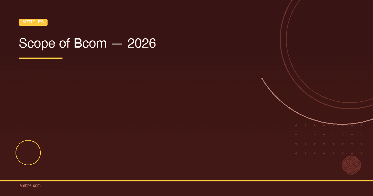 Scope of Bcom — 2026 | iAMBBS